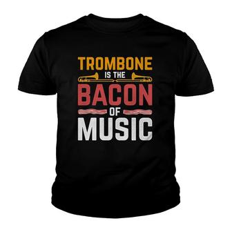 Trombone Is The Bacon Of Music Trombone Youth T-shirt - Thegiftio UK