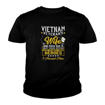 Vietnam Veterans Wife Meet Heroes I Married Mine Youth T-shirt - Monsterry UK