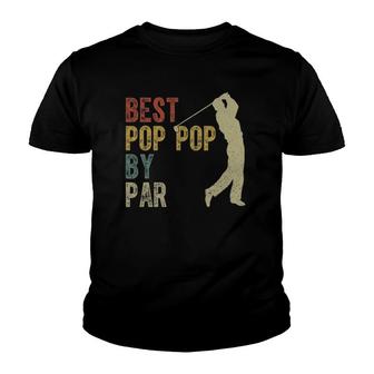 Vintage Best Pop Pop By Par Golfing Fathers Day Grandpa Dad Youth T-shirt - Seseable