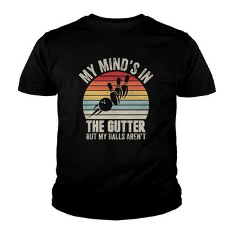 Vintage My Minds In The Gutter But My Balls Arent Bowling Youth T-shirt - Thegiftio UK