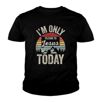 Vintage Retro Im Only Talking To Jesus Today Youth T-shirt - Thegiftio UK