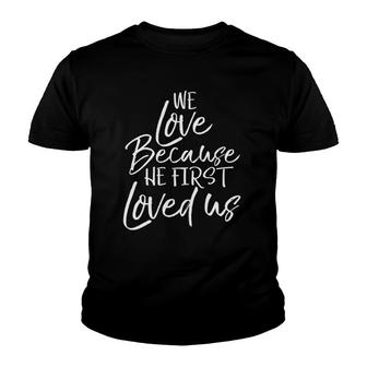 We Love Because He First Love Us Vintage Christian Tee Youth T-shirt | Mazezy