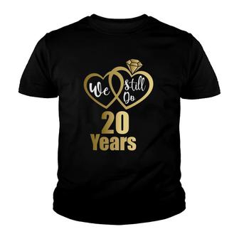 We Still Do 20 Years 2002 20Th Wedding Anniversary Youth T-shirt | Mazezy