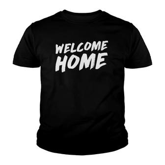 Welcome Home Soldier Hospital Gift Youth T-shirt | Mazezy