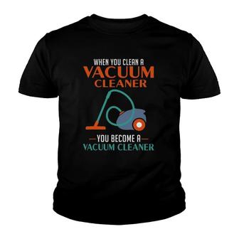 When You Clean A Vacuum Cleaner You Become A Vacuum V2 Youth T-shirt - Thegiftio UK