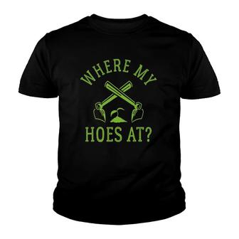 Where My Hoes At Funny Gardener Gardening Plant Grower Youth T-shirt | Mazezy