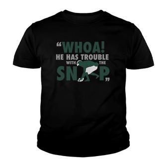 Whoa He Has Trouble With The Snap Funny Football Youth T-shirt - Thegiftio UK
