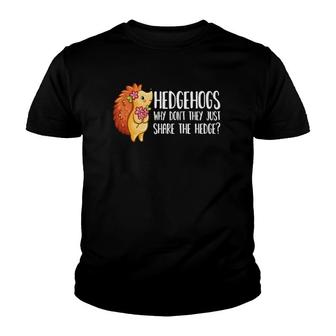 Why Dont They Just Share The Hedge Pun Cute Hedgehog Youth T-shirt - Thegiftio UK