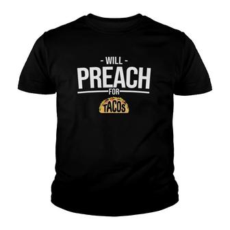 Will Preach For Tacos Jesus Christian Pastor Youth T-shirt | Mazezy