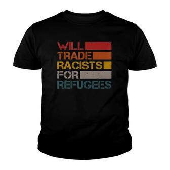 Will Trade Racists For Refugees Vintage Political Youth T-shirt - Thegiftio UK