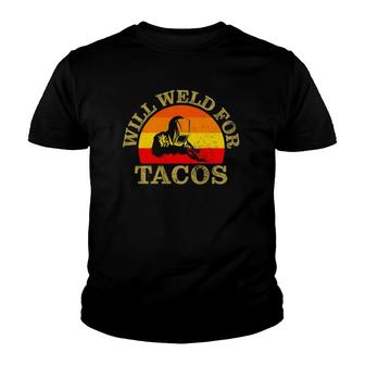 Will Weld For Tacos Funny Welding Welders Apparel Youth T-shirt | Mazezy