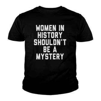 Women In History Shouldnt Be A Mystery Youth T-shirt - Thegiftio UK