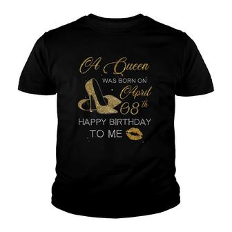 Womens A Queen Was Born On April 8Th Birthday Happy Birthday To Me Youth T-shirt | Mazezy