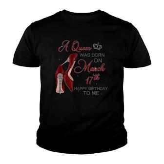 Womens A Queen Was Born On March 17Th Birthday Womens Gifts Pumps Youth T-shirt - Seseable