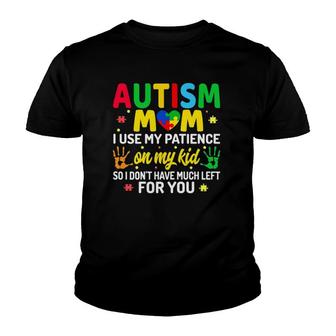 Womens Autism Mom I Use My Patience On My Kids Autism Warriors Mama Youth T-shirt - Thegiftio UK