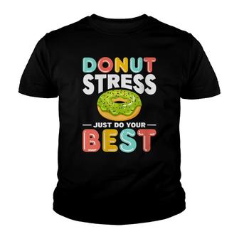Womens Donut Stress Do Your Best Donut Stress Just Do Your Best Youth T-shirt - Seseable