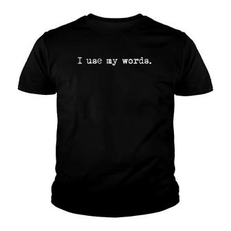 Womens I Use My Words – Funny Writing Gift For Writers V-Neck Youth T-shirt - Thegiftio UK