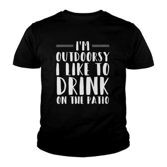 Womens Im Outdoorsy I Like To Drink On The Patio Funny Drinking V-Neck Youth T-shirt | Mazezy
