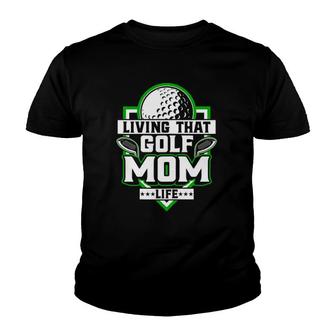 Womens Living That Golf Mom Life - Golfer Golfing Golf Lover Mother Youth T-shirt - Seseable