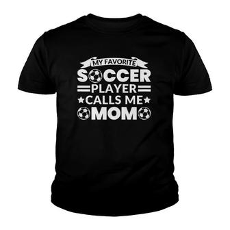 Womens My Favorite Soccer Player Calls Me Mom Soccer Mom Youth T-shirt - Seseable