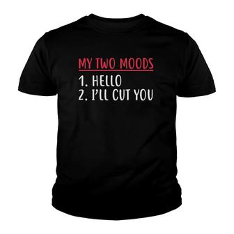 Womens My Two Moods Hello Ill Cut You Sarcastic Youth T-shirt - Thegiftio UK