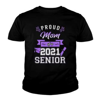 Womens Proud Mom Of A 2021 Senior - Mom Graduation 2021 Gift Youth T-shirt - Seseable