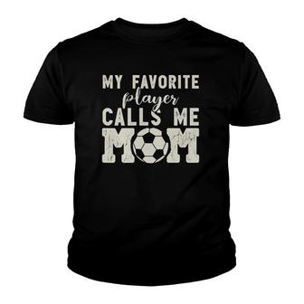 Womens Soccer Mom S For Women My Favorite Player Calls Me Mom Youth T-shirt - Seseable