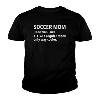 Womens Soccer Mother Soccer Mom Definition Youth T-shirt - Thegiftio UK
