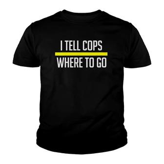 Womens Thin Yellow Line Funny I Tell Cops Where To Go Dispatch Youth T-shirt - Thegiftio UK