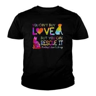 You Cant Buy Love But You Can Rescue It Adopt Dont Shop Youth T-shirt - Thegiftio UK