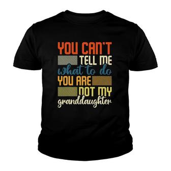 You Cant Tell Me What To Do - Funny Granddad Grandpa Youth T-shirt - Thegiftio UK