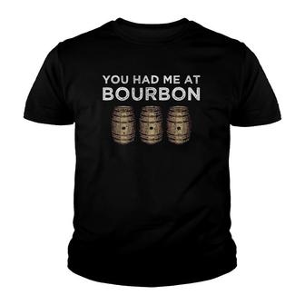 You Had Me At Bourbon Funny Fathers Day Whiskey Gift Youth T-shirt | Mazezy