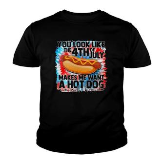 You Look Like The Fourth Of July Make Me Want A Hot Dog Youth T-shirt - Seseable