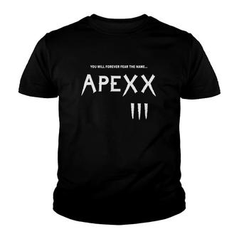 You Will Forever Fear The Name Apexx Iii Youth T-shirt - Thegiftio UK