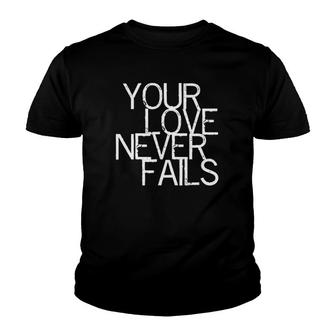 Your Love Never Fails Verse Tee Bible Youth T-shirt | Mazezy UK