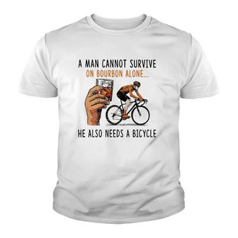 A Man Cannot Survive On Bourbon Alone He Also Needs Bicycle Youth T-shirt - Thegiftio UK