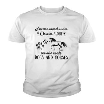 A Woman Cannot Survive On Wine Alone She Also Needs Dogs And Horses Youth T-shirt - Seseable