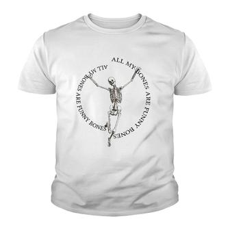 All My Bones Are Funny Bones Except For Broken Bones Youth T-shirt - Thegiftio UK