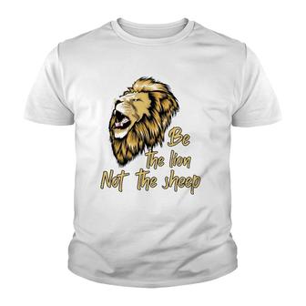 Be The Lion Not The Sheep Lion Youth T-shirt - Thegiftio UK