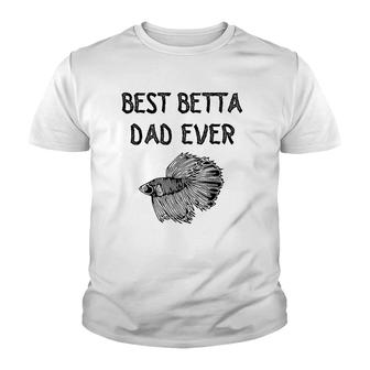 Best Betta Dad Ever Fish Keepers Aquarist Aquarium Tank Youth T-shirt - Thegiftio UK