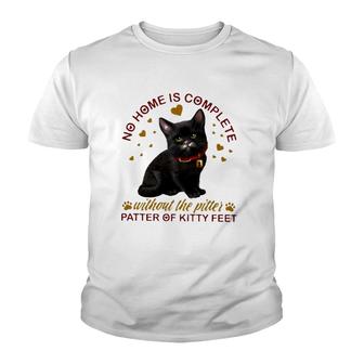 Black Cat No Home Is Complete Without The Pitter Patter Of Kitty Feet Youth T-shirt - Thegiftio UK