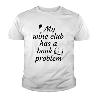 Book Clubmy Wine Club Has A Book Problem Youth T-shirt - Thegiftio UK