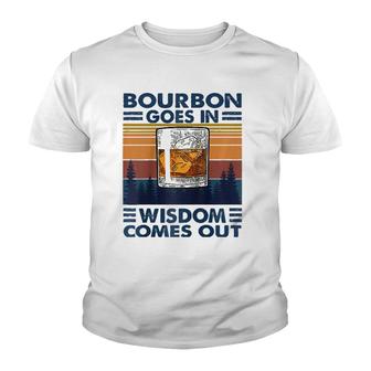 Bourbon Goes In Wisdom Comes Out Bourbon Drinking Lover Gift Raglan Baseball Tee Youth T-shirt | Mazezy