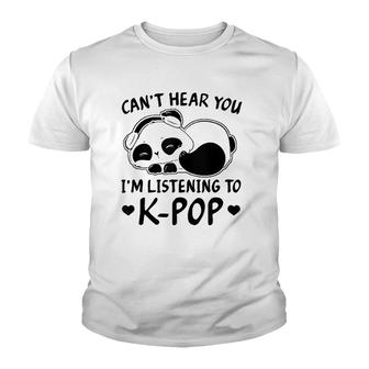 Cant Hear You Im Listening To Kpop Merch K-Pop Merchandise Youth T-shirt - Thegiftio UK