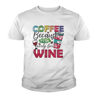 Coffee Because Its Too Early For Wine Classic Youth T-shirt - Thegiftio UK