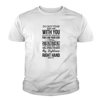 Do Not Fear For God Is With You Christian Gift Bible Verse Premium Youth T-shirt - Monsterry