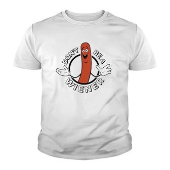 Dont Be A Wiener Funny Hotdog Youth T-shirt - Thegiftio UK