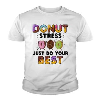 Donut Stress Just Do Your Best - Funny Teachers Testing Day Youth T-shirt - Seseable