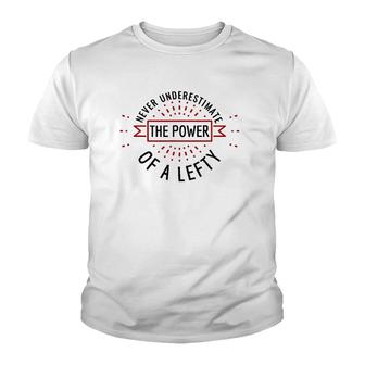 Funny Gift For Lefties Power Of Lefty Left Handed Youth T-shirt - Thegiftio UK