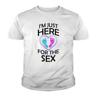 Gender Reveal Gifts Mom Dad Im Just Here For The Sex Youth T-shirt - Monsterry AU